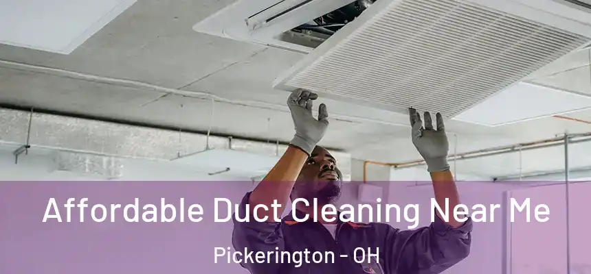  Affordable Duct Cleaning Near Me Pickerington - OH