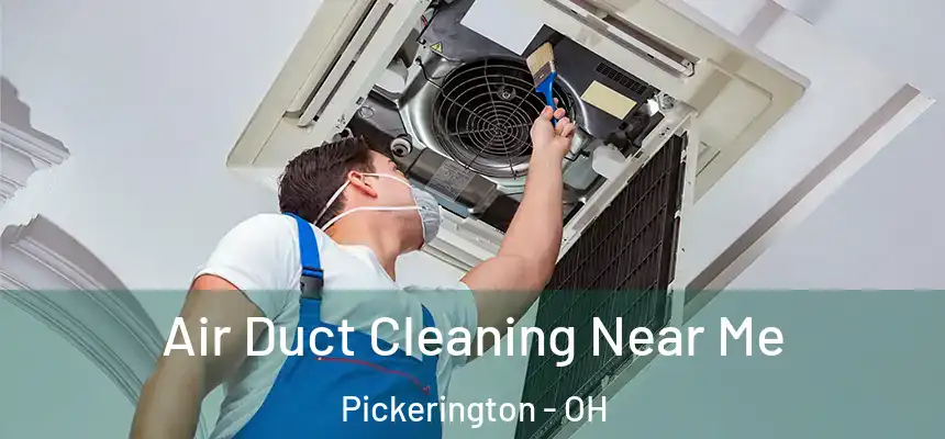  Air Duct Cleaning Near Me Pickerington - OH