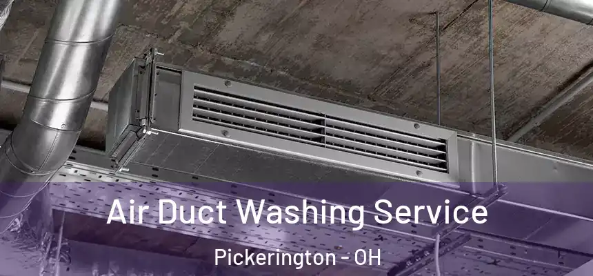  Air Duct Washing Service Pickerington - OH