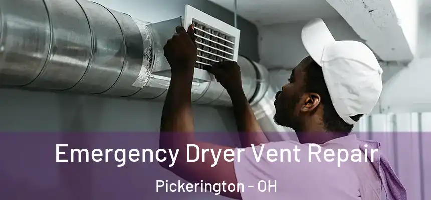  Emergency Dryer Vent Repair Pickerington - OH