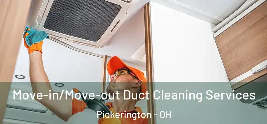 Move-in/Move-out Duct Cleaning Services Pickerington - OH