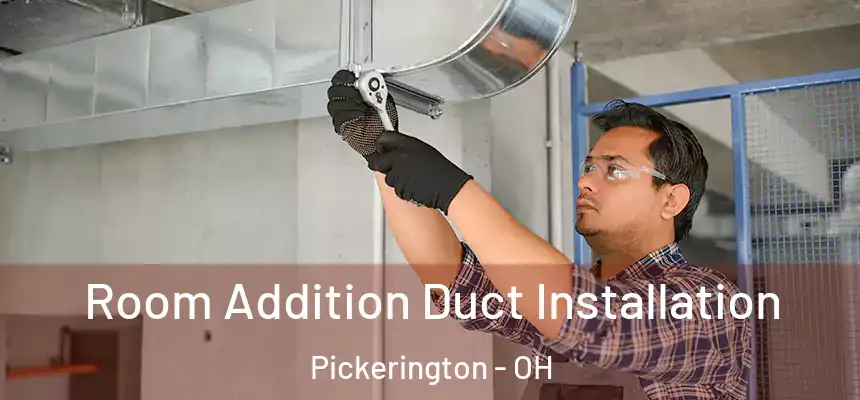  Room Addition Duct Installation Pickerington - OH