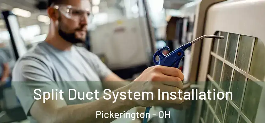  Split Duct System Installation Pickerington - OH