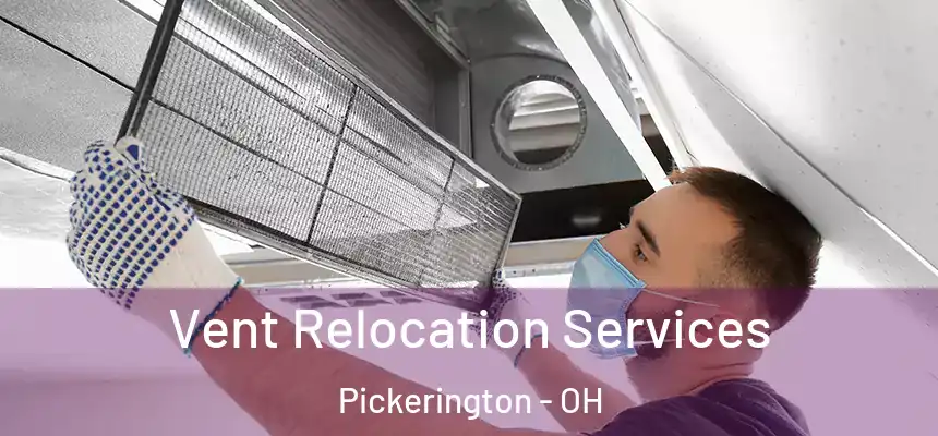 Vent Relocation Services Pickerington - OH